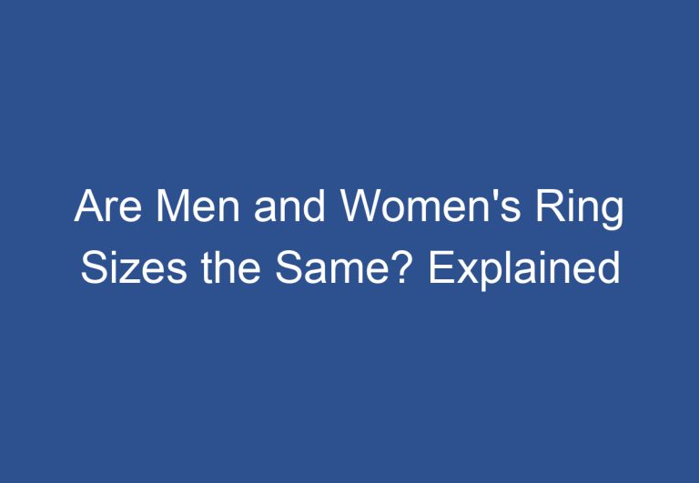 Are Men and Women’s Ring Sizes the Same? Explained