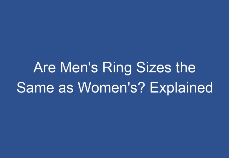 Are Men’s Ring Sizes the Same as Women’s? Explained