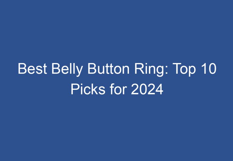 Best Belly Button Ring: Top 10 Picks for 2024