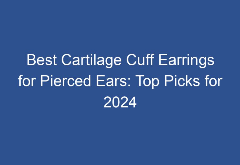 Best Cartilage Cuff Earrings for Pierced Ears: Top Picks for 2024