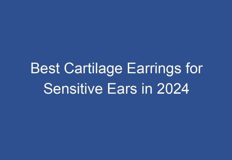 Best Cartilage Earrings for Sensitive Ears in 2024