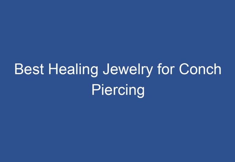 Best Healing Jewelry for Conch Piercing