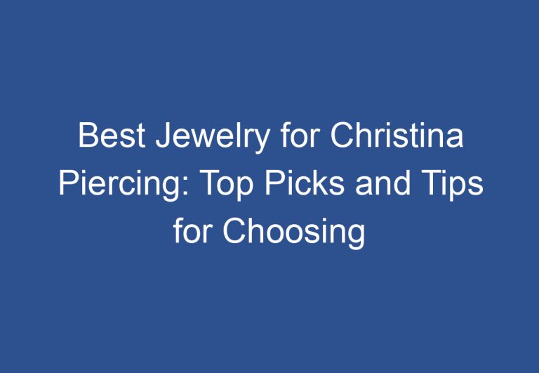 Best Jewelry for Christina Piercing: Top Picks and Tips for Choosing the Perfect Piece
