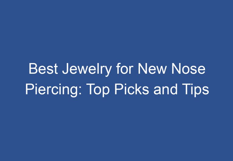 Best Jewelry for New Nose Piercing: Top Picks and Tips