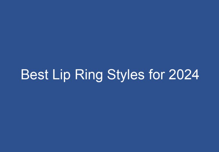 Best Lip Ring Styles for 2024