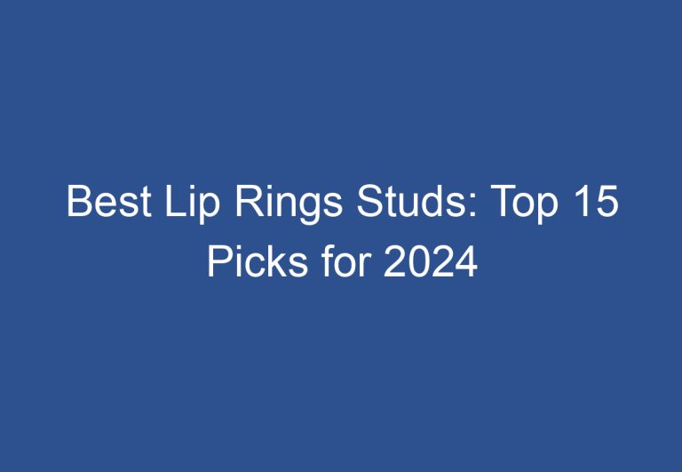 Best Lip Rings Studs: Top 15 Picks for 2024