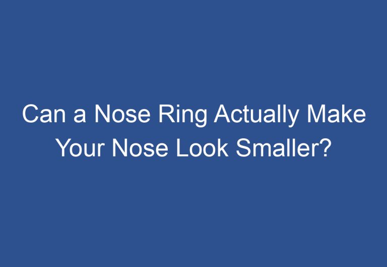 Can a Nose Ring Actually Make Your Nose Look Smaller?