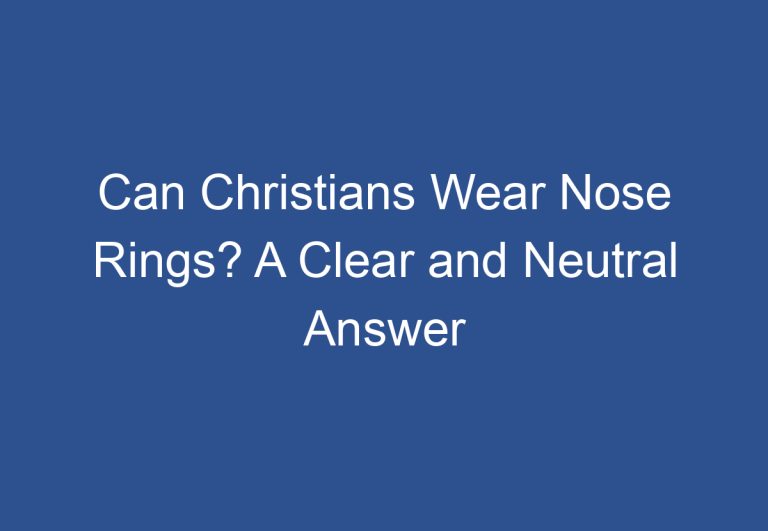 Can Christians Wear Nose Rings? A Clear and Neutral Answer