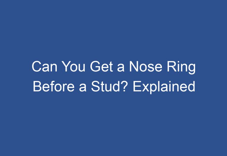 Can You Get a Nose Ring Before a Stud? Explained