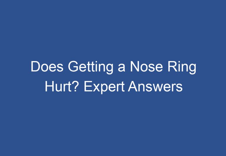 Does Getting a Nose Ring Hurt? Expert Answers