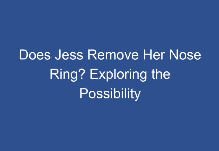 Does Jess Remove Her Nose Ring? Exploring the Possibility
