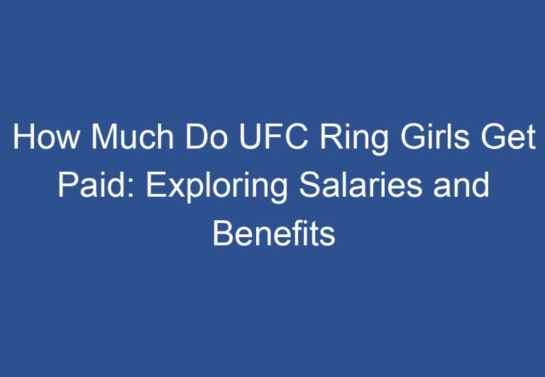 How Much Do UFC Ring Girls Get Paid: Exploring Salaries and Benefits