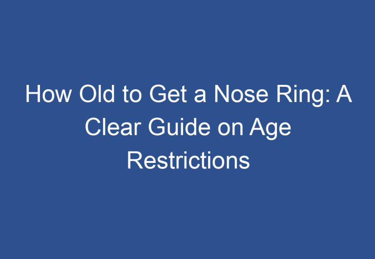 How Old to Get a Nose Ring: A Clear Guide on Age Restrictions