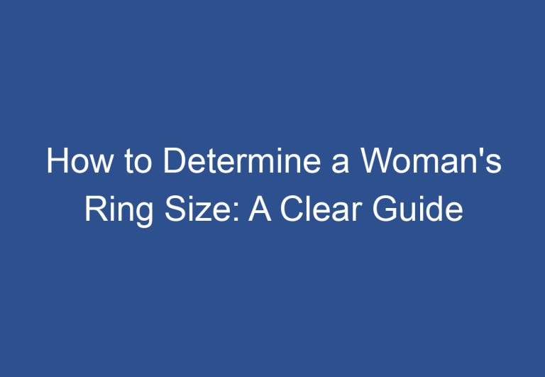 How to Determine a Woman’s Ring Size: A Clear Guide