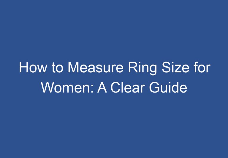 How to Measure Ring Size for Women: A Clear Guide