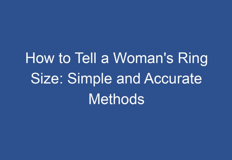 How to Tell a Woman’s Ring Size: Simple and Accurate Methods