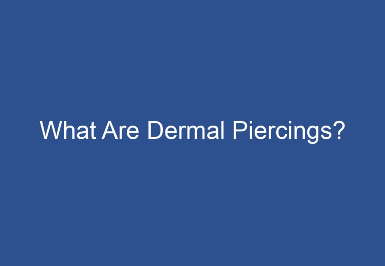 What Are Dermal Piercings?