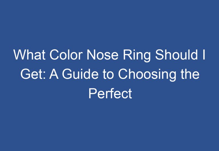 What Color Nose Ring Should I Get: A Guide to Choosing the Perfect Shade for You
