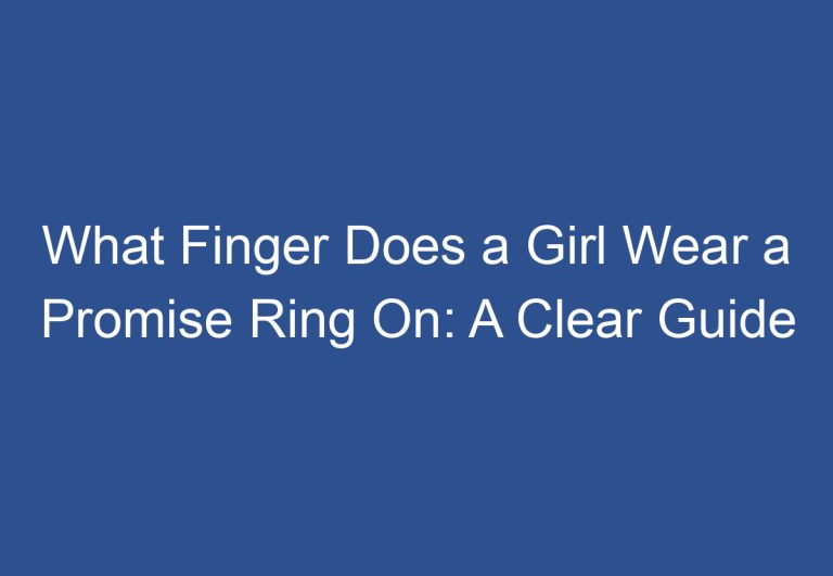 What Finger Does a Girl Wear a Promise Ring On: A Clear Guide