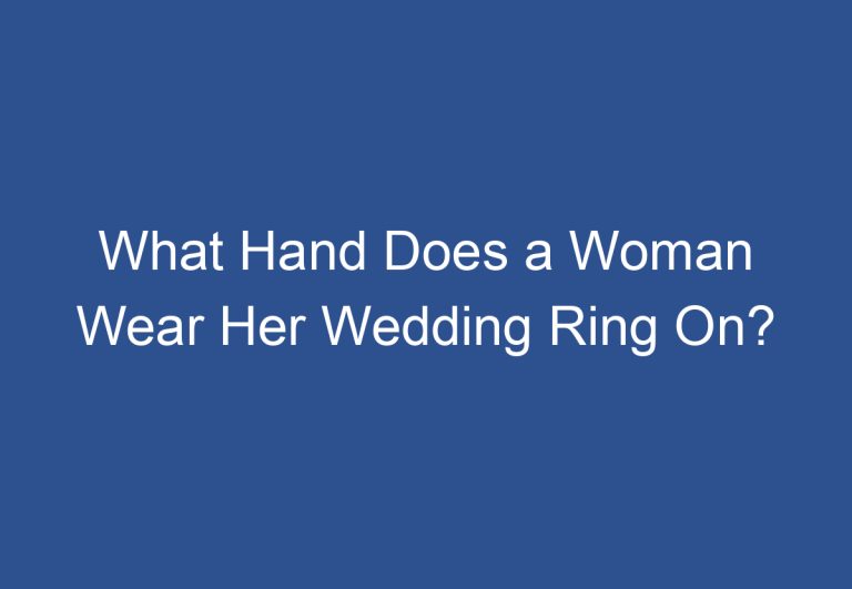 What Hand Does a Woman Wear Her Wedding Ring On?
