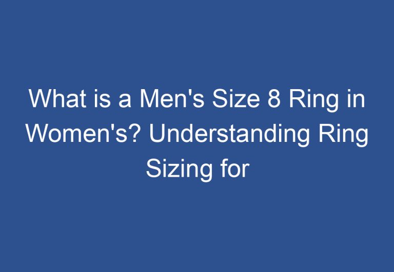 What is a Men’s Size 8 Ring in Women’s? Understanding Ring Sizing for Men and Women