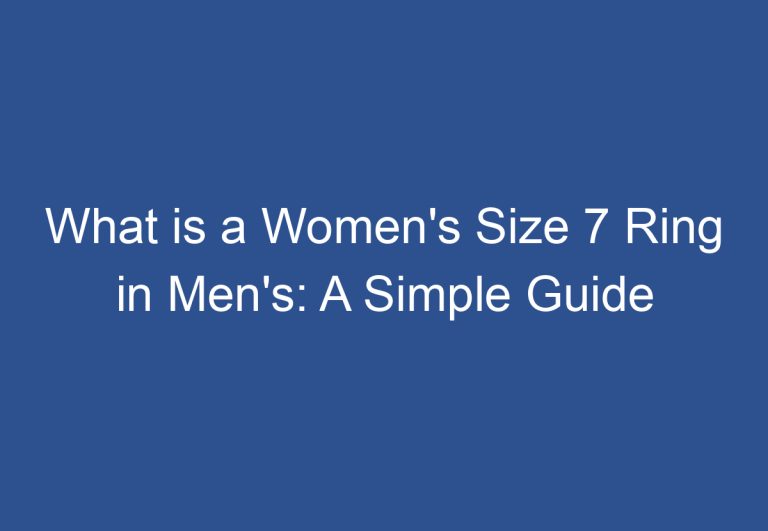 What is a Women’s Size 7 Ring in Men’s: A Simple Guide