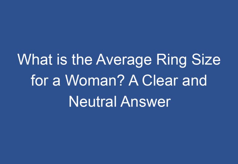 What is the Average Ring Size for a Woman? A Clear and Neutral Answer