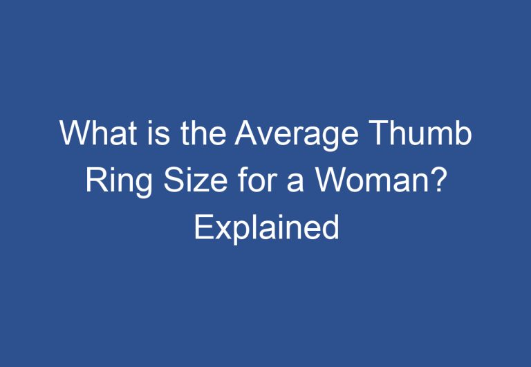 What is the Average Thumb Ring Size for a Woman? Explained