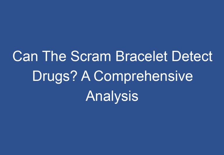 Can The Scram Bracelet Detect Drugs? A Comprehensive Analysis
