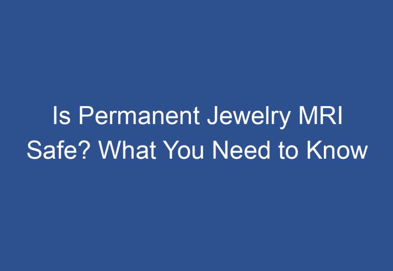 Is Permanent Jewelry MRI Safe? What You Need to Know