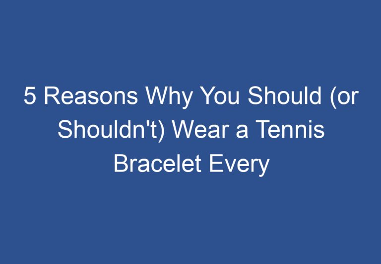 5 Reasons Why You Should (or Shouldn’t) Wear a Tennis Bracelet Every Day