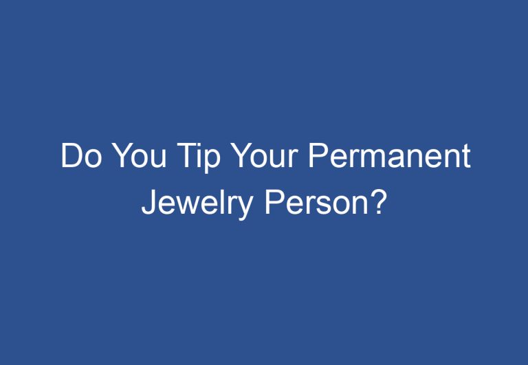 Do You Tip Your Permanent Jewelry Person?