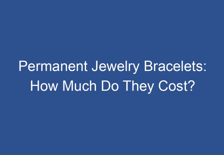 Permanent Jewelry Bracelets: How Much Do They Cost?